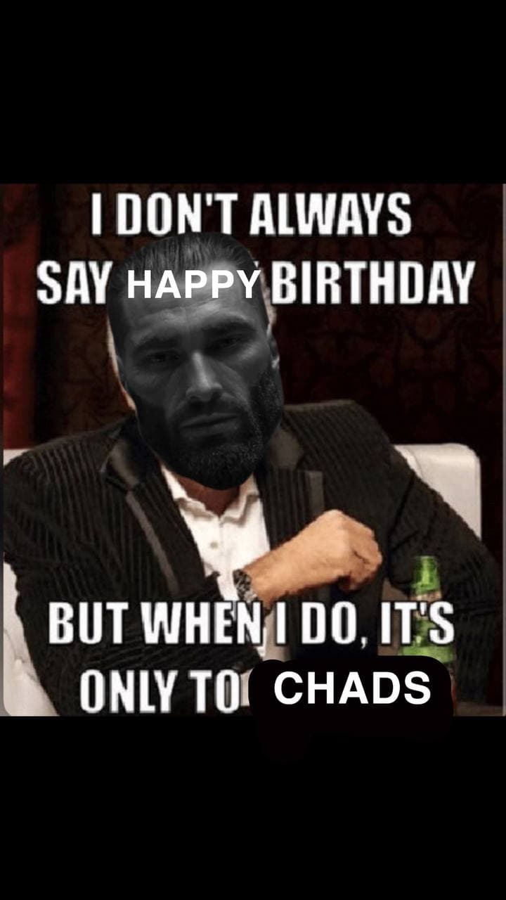 Suave man says happy birthday just for Chads.