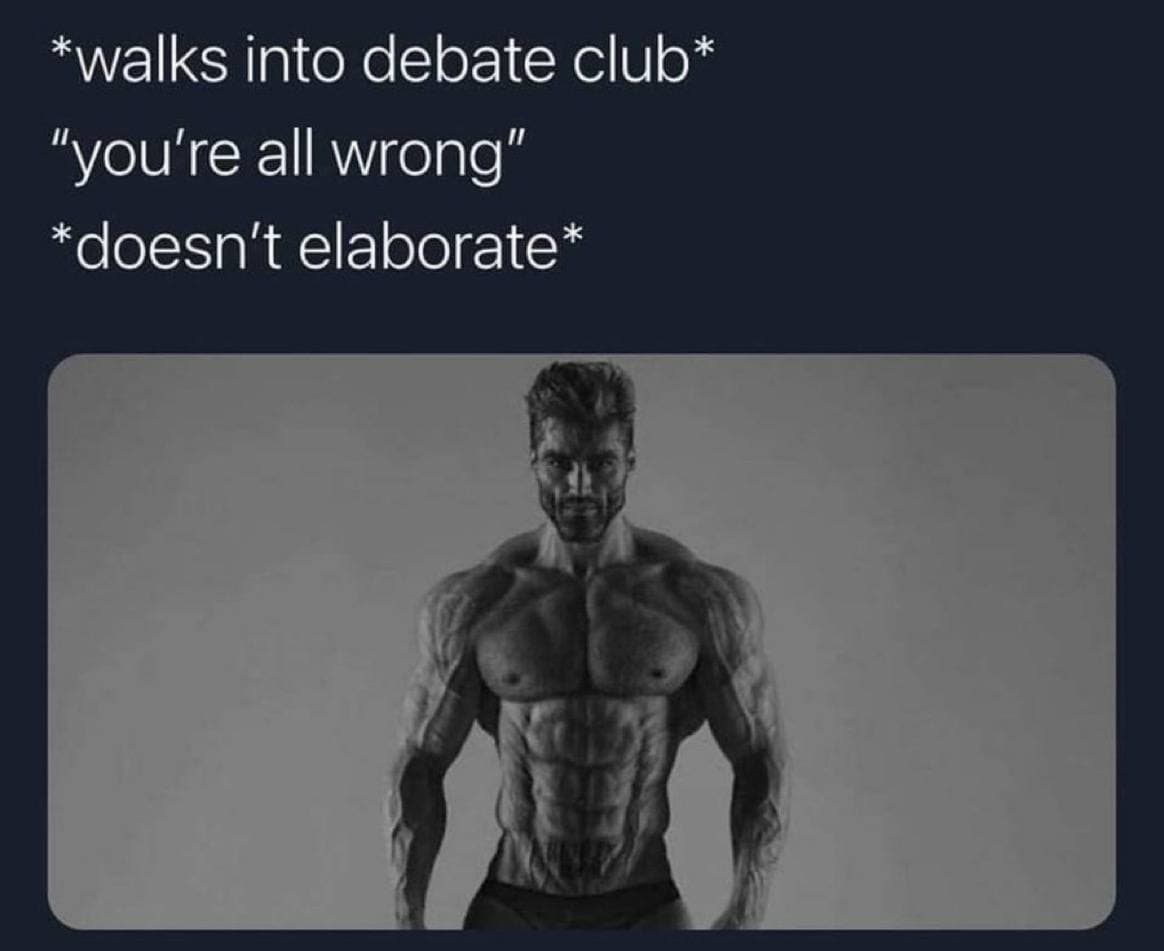 Muscular man enters debate, claims everyone is wrong.